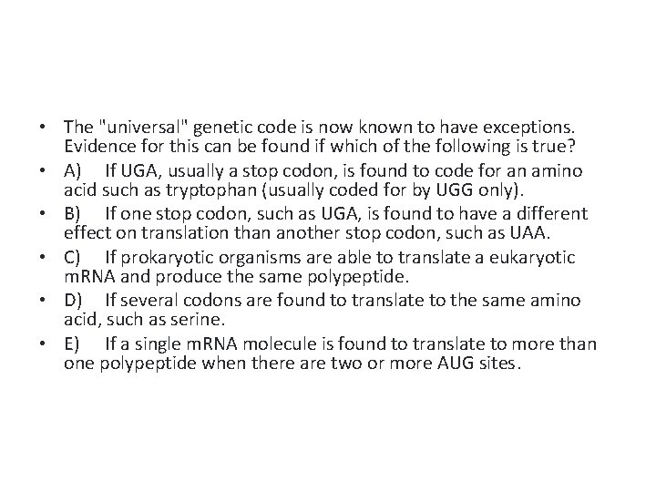  • The "universal" genetic code is now known to have exceptions. Evidence for