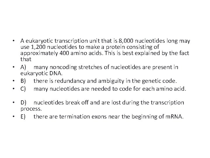  • A eukaryotic transcription unit that is 8, 000 nucleotides long may use