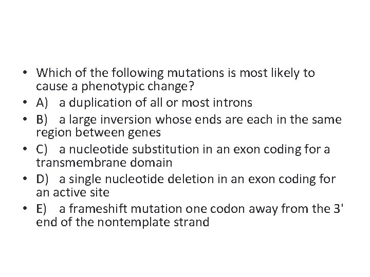  • Which of the following mutations is most likely to cause a phenotypic