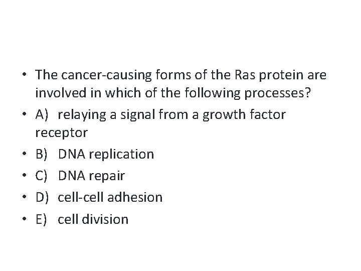  • The cancer-causing forms of the Ras protein are involved in which of