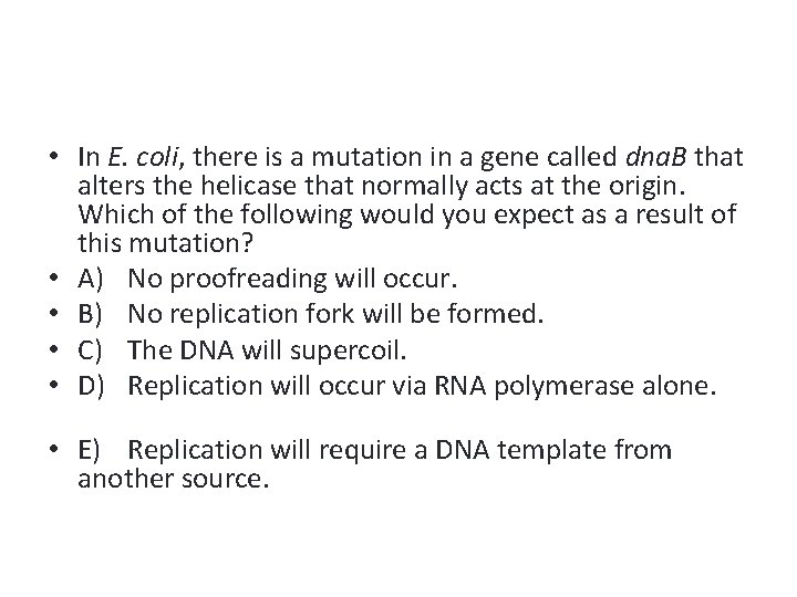  • In E. coli, there is a mutation in a gene called dna.