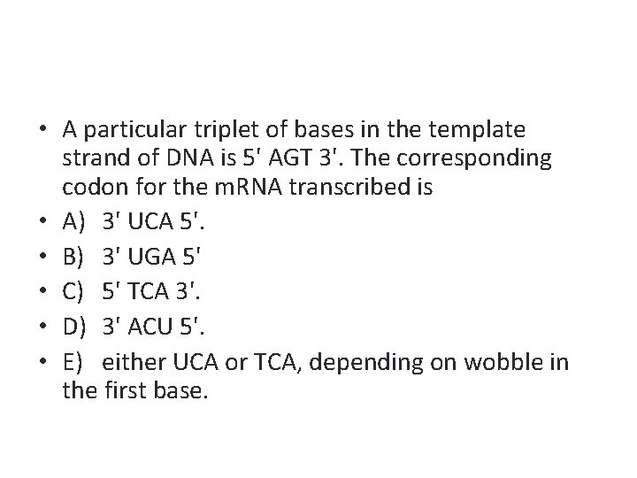  • A particular triplet of bases in the template strand of DNA is