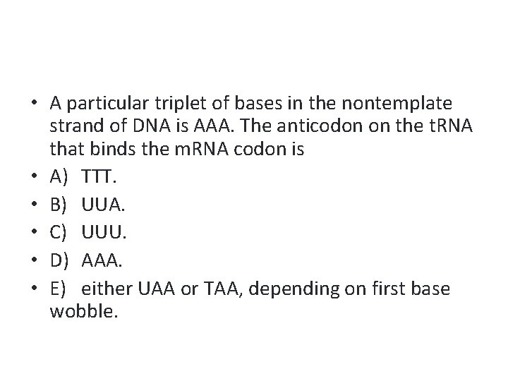  • A particular triplet of bases in the nontemplate strand of DNA is