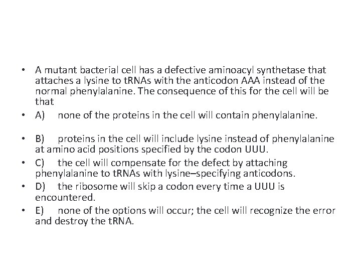  • A mutant bacterial cell has a defective aminoacyl synthetase that attaches a