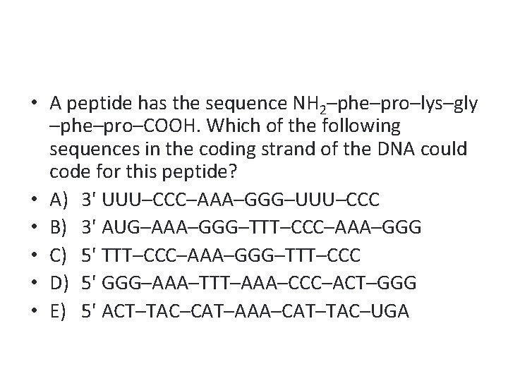  • A peptide has the sequence NH 2–phe–pro–lys–gly –phe–pro–COOH. Which of the following