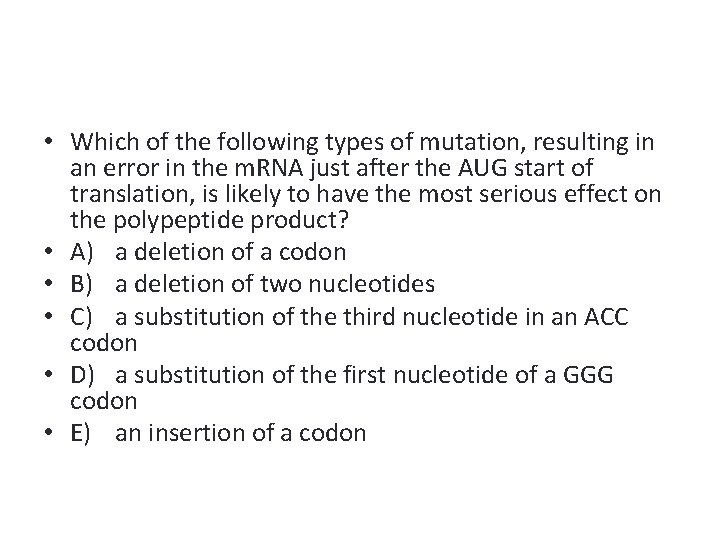  • Which of the following types of mutation, resulting in an error in