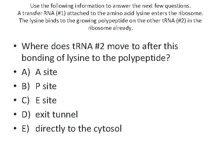 Use the following information to answer the next few questions. A transfer RNA (#1)