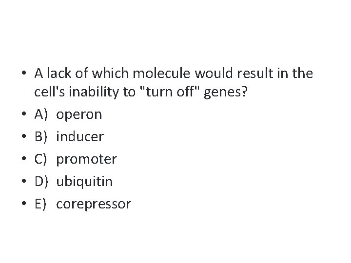  • A lack of which molecule would result in the cell's inability to