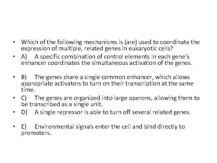  • Which of the following mechanisms is (are) used to coordinate the expression