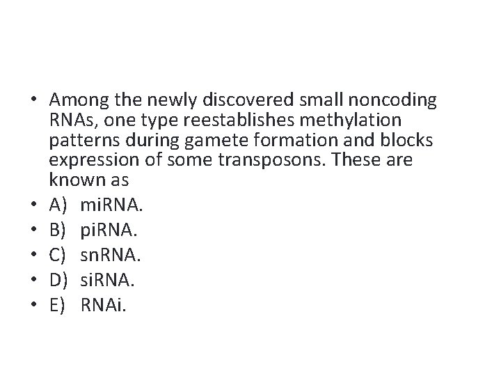  • Among the newly discovered small noncoding RNAs, one type reestablishes methylation patterns