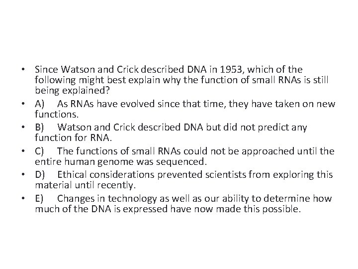  • Since Watson and Crick described DNA in 1953, which of the following