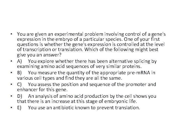  • You are given an experimental problem involving control of a gene's expression