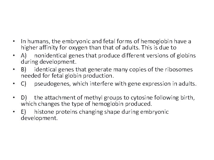  • In humans, the embryonic and fetal forms of hemoglobin have a higher