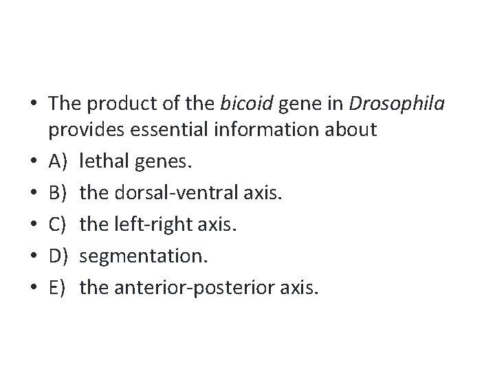  • The product of the bicoid gene in Drosophila provides essential information about