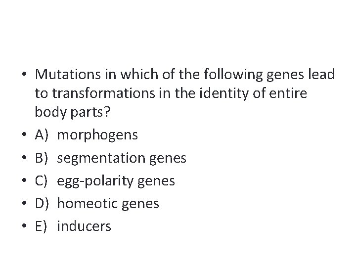  • Mutations in which of the following genes lead to transformations in the