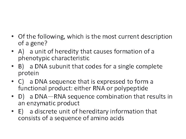  • Of the following, which is the most current description of a gene?