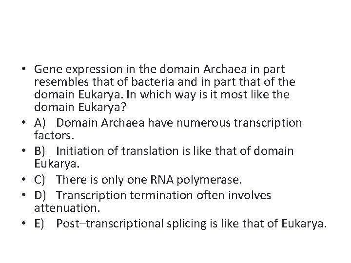  • Gene expression in the domain Archaea in part resembles that of bacteria