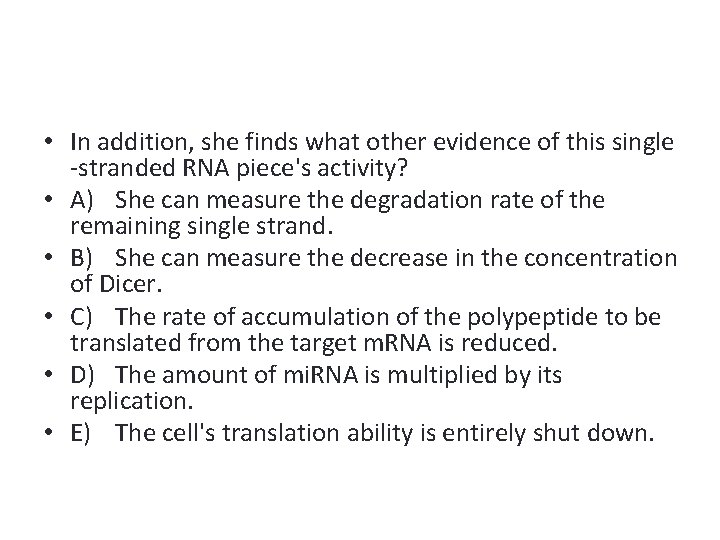  • In addition, she finds what other evidence of this single -stranded RNA