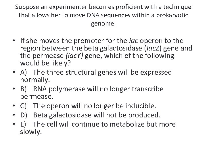 Suppose an experimenter becomes proficient with a technique that allows her to move DNA