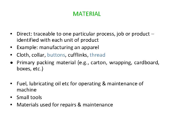 MATERIAL • Direct: traceable to one particular process, job or product – identified with