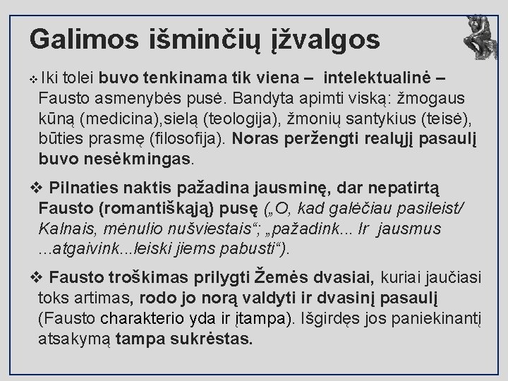 Galimos išminčių įžvalgos v Iki tolei buvo tenkinama tik viena – intelektualinė – Fausto