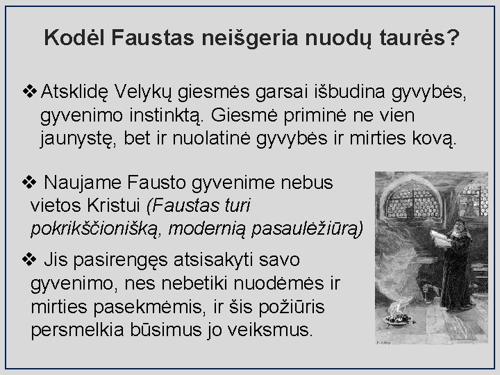 Kodėl Faustas neišgeria nuodų taurės? v Atsklidę Velykų giesmės garsai išbudina gyvybės, gyvenimo instinktą.