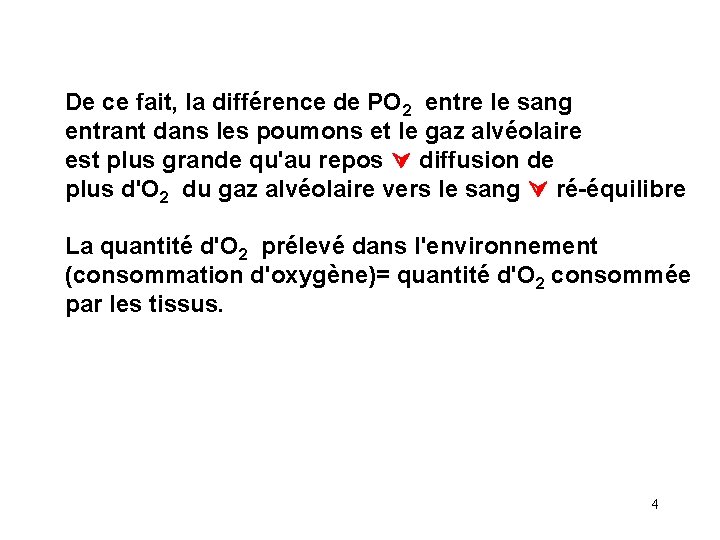 De ce fait, la différence de PO 2 entre le sang entrant dans les