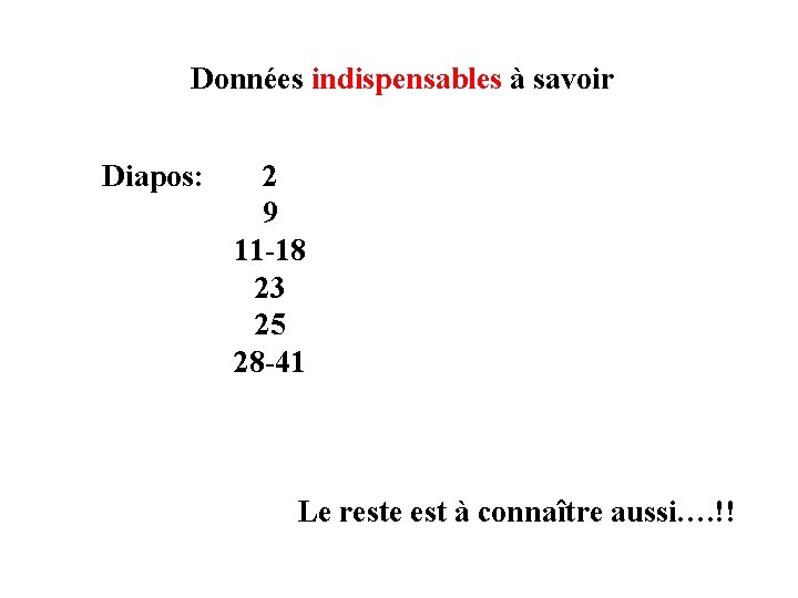 Données indispensables à savoir Diapos: 2 9 11 -18 23 25 28 -41 Le