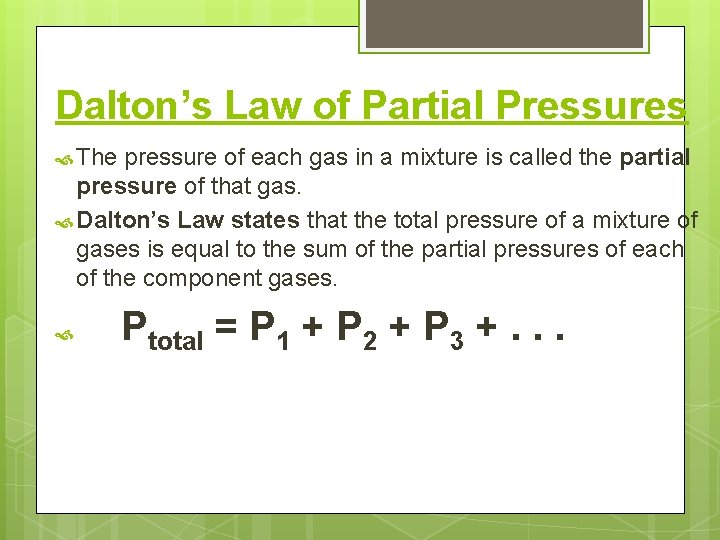Dalton’s Law of Partial Pressures The pressure of each gas in a mixture is Dalton’s Law of Partial Pressures The pressure of each gas in a mixture is