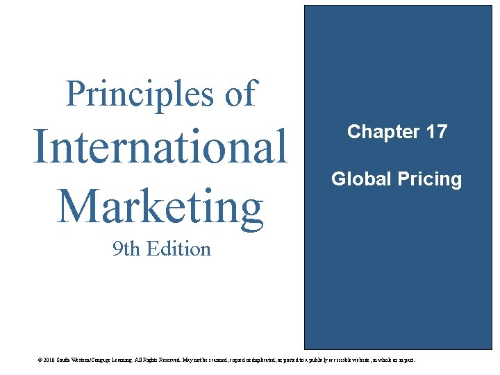Principles of International Marketing Chapter 17 Global Pricing 9 th Edition © 2010 South-Western/Cengage