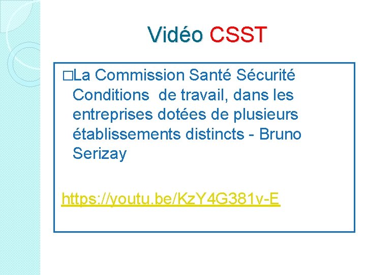 Vidéo CSST �La Commission Santé Sécurité Conditions de travail, dans les entreprises dotées de