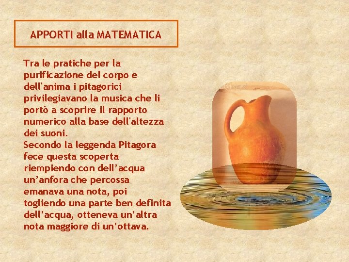 APPORTI alla MATEMATICA Tra le pratiche per la purificazione del corpo e dell'anima i