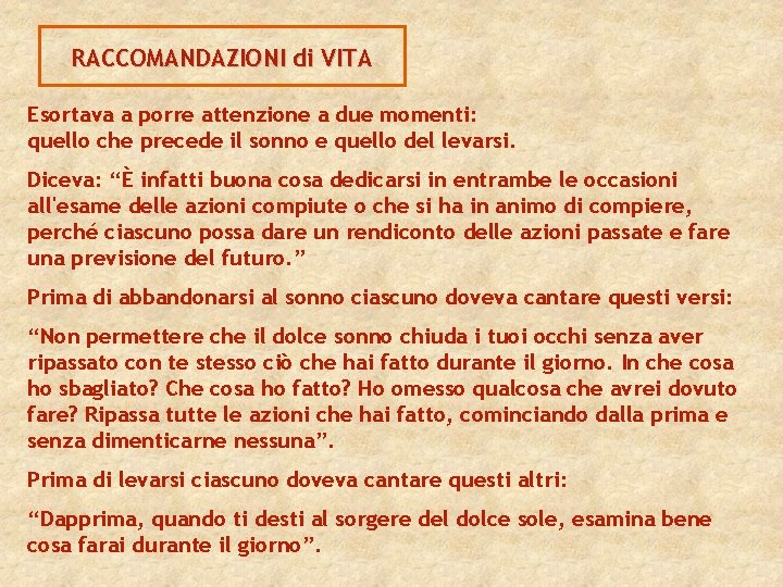 RACCOMANDAZIONI di VITA Esortava a porre attenzione a due momenti: quello che precede il