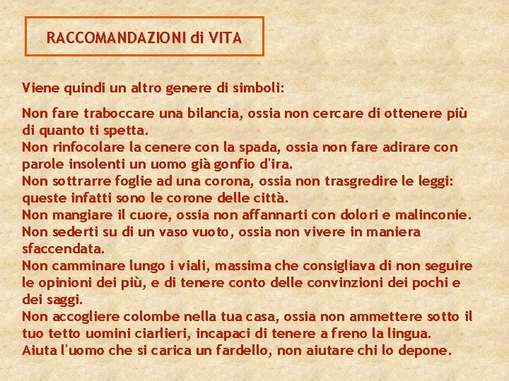RACCOMANDAZIONI di VITA Viene quindi un altro genere di simboli: Non fare traboccare una
