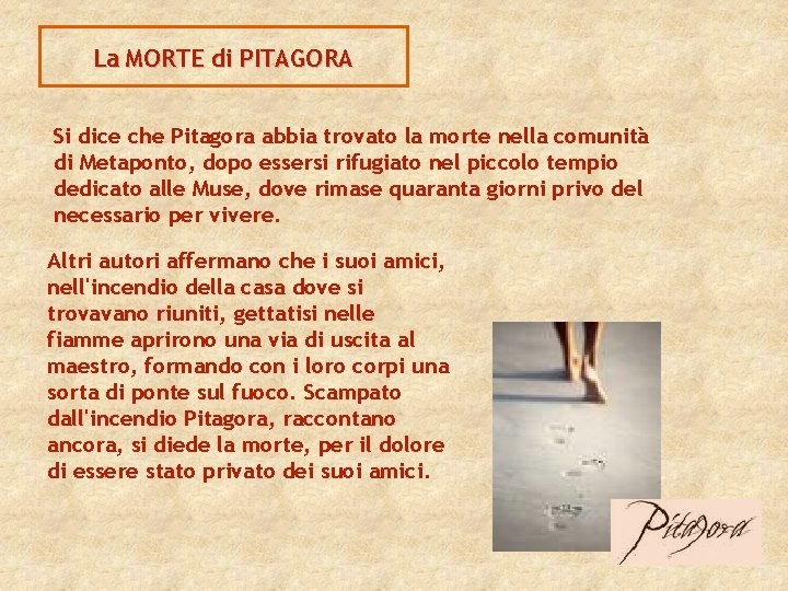 La MORTE di PITAGORA Si dice che Pitagora abbia trovato la morte nella comunità
