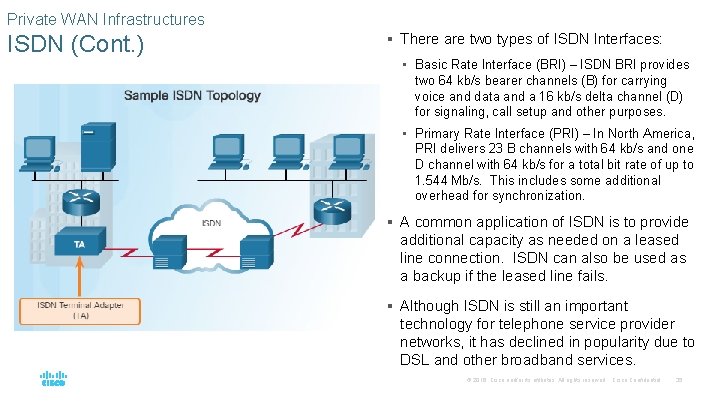 Private WAN Infrastructures ISDN (Cont. ) § There are two types of ISDN Interfaces: