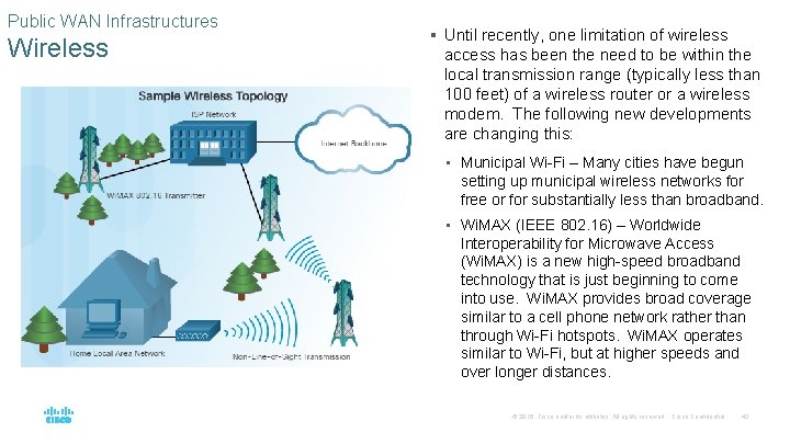 Public WAN Infrastructures Wireless § Until recently, one limitation of wireless access has been