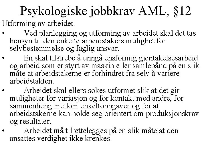 Psykologiske jobbkrav AML, § 12 Utforming av arbeidet. • Ved planlegging og utforming av