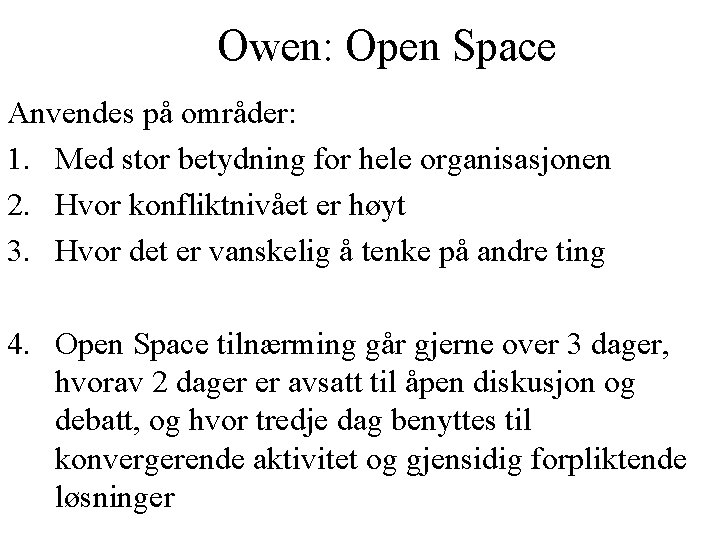 Owen: Open Space Anvendes på områder: 1. Med stor betydning for hele organisasjonen 2.