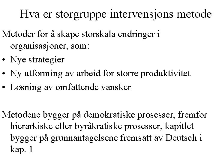 Hva er storgruppe intervensjons metode Metoder for å skape storskala endringer i organisasjoner, som: