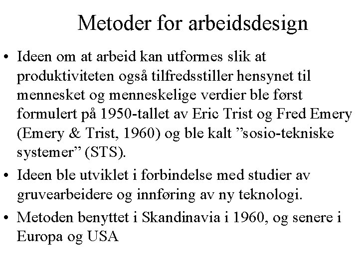 Metoder for arbeidsdesign • Ideen om at arbeid kan utformes slik at produktiviteten også