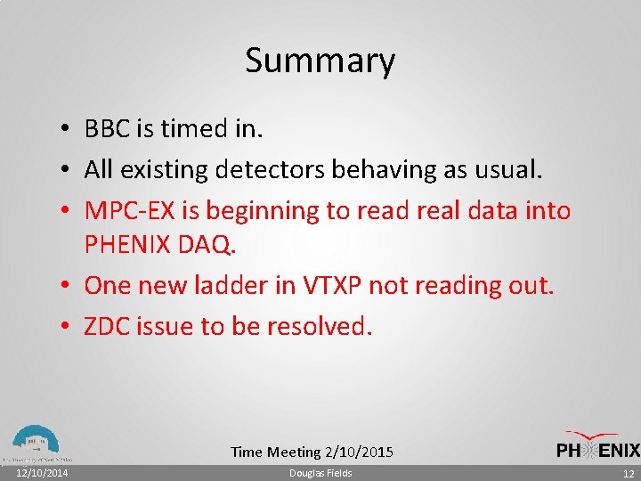 Summary • BBC is timed in. • All existing detectors behaving as usual. •