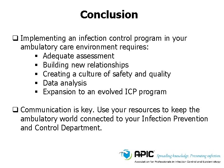 Conclusion q Implementing an infection control program in your ambulatory care environment requires: § Conclusion q Implementing an infection control program in your ambulatory care environment requires: §