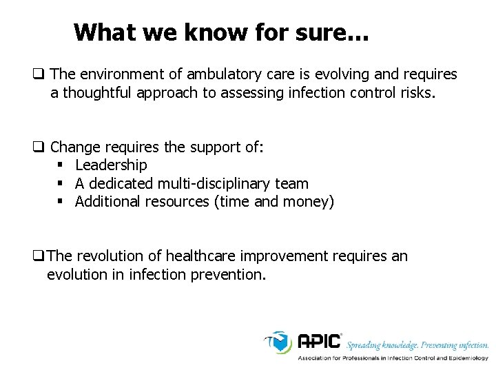 What we know for sure… q The environment of ambulatory care is evolving and What we know for sure… q The environment of ambulatory care is evolving and