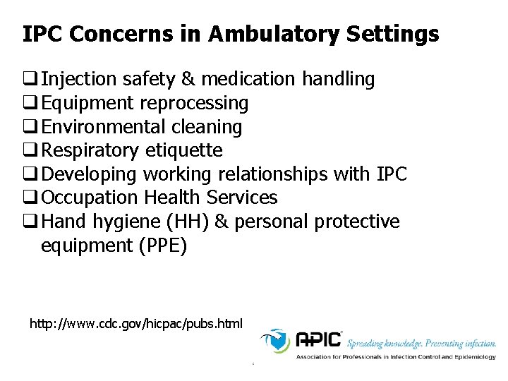 IPC Concerns in Ambulatory Settings q Injection safety & medication handling q Equipment reprocessing IPC Concerns in Ambulatory Settings q Injection safety & medication handling q Equipment reprocessing