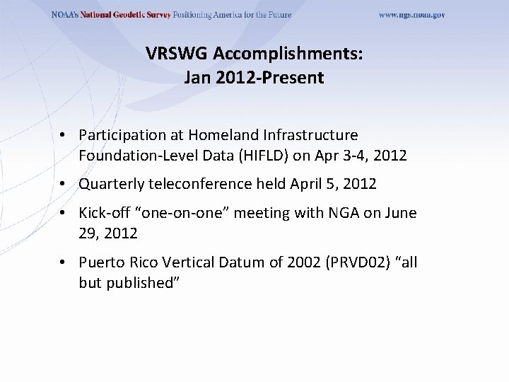 VRSWG Accomplishments: Jan 2012 -Present • Participation at Homeland Infrastructure Foundation-Level Data (HIFLD) on VRSWG Accomplishments: Jan 2012 -Present • Participation at Homeland Infrastructure Foundation-Level Data (HIFLD) on