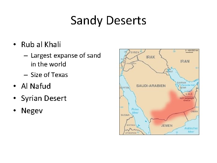 Sandy Deserts • Rub al Khali – Largest expanse of sand in the world
