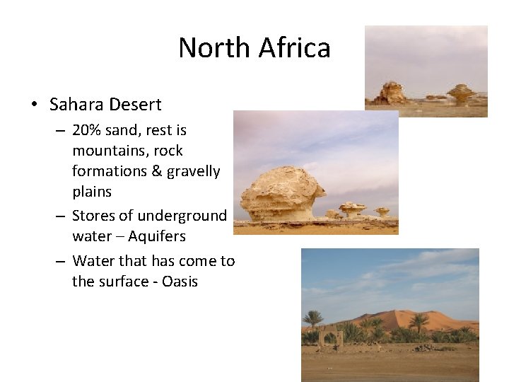 North Africa • Sahara Desert – 20% sand, rest is mountains, rock formations &