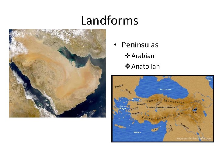 Landforms • Peninsulas v. Arabian v. Anatolian 