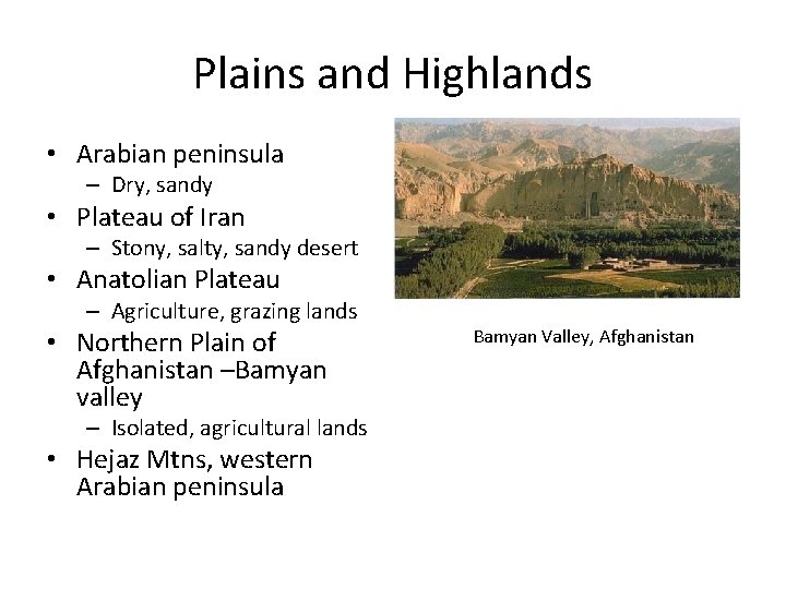 Plains and Highlands • Arabian peninsula – Dry, sandy • Plateau of Iran –